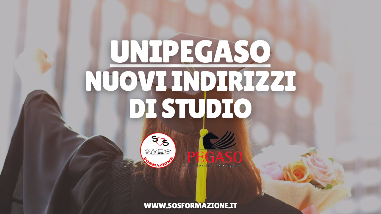 Novità UniPegaso: ecco i nuovi indirizzi di studio!